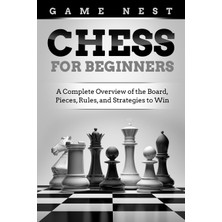 Step Kitap Chess For Beginners: A Complete Overview Of The Board, Pieces, Rules, And Strategies To Win