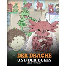 Step Kitap Der Drache Und Der Bully: (Dragon And The Bully) Eine Süße Geschichte, Die Kindern Beibringt, Wie Man Mit Tyrannen In Der Schule Umgeht.