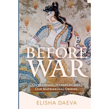 Step Kitap Before War: On Marriage, Hierarchy, And Our Matriarchal Origins