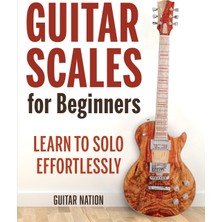 Step Kitap Guitar Scales For Beginners: Learn To Solo Effortlessly