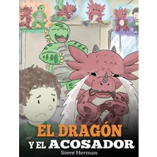 Step Kitap El Dragón Y El Acosador: (Dragon And The Bully). Enseña A Tu Dragón Cómo Lidiar Con Un Acosador. Un Adorable Cuento Infantil Para Enseñarles A Los Niños Cómo Lidiar Con El Acoso Escolar.