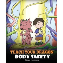 Step Kitap Teach Your Dragon Body Safety: A Story About Personal Boundaries, Appropriate And Inappropriate Touching