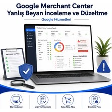 Google Merchant Center Yanlış Beyan Inceleme ve Düzeltme