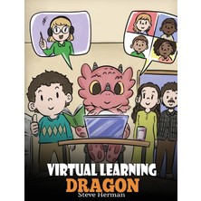 Step Kitap Virtual Learning Dragon: A Story About Distance Learning To Help Kids Learn Online.