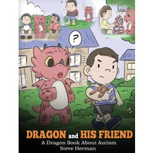 Step Kitap Dragon And His Friend: A Dragon Book About Autism. A Cute Children Story To Explain The Basics Of Autism At A Child's Level.