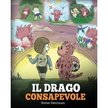 Step Kitap Il Drago Consapevole: (The Mindful Dragon) Una Simpatica Storia Per Bambini, Per Educarli Alla Consapevolezza, Alla Concentrazione E Alla Serenità.