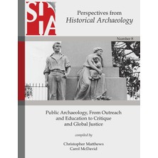 Step Kitap Public Archaeology, From Outreach And Education To Critique And Global Justice: Perspectives From The Society For Historical Archaeology