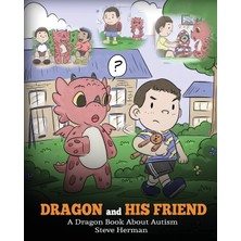 Step Kitap Dragon And His Friend: A Dragon Book About Autism. A Cute Children Story To Explain The Basics Of Autism At A Child's Level.