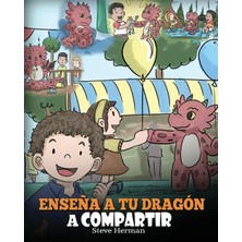 Step Kitap Enseña A Tu Dragón A Compartir: (Teach Your Dragon To Share) Un Lindo Cuento Para Ayudar A Los Niños A Comprender El Compartir Y El Trabajo En Equipo.