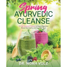 Step Kitap Spring Ayurvedic Cleanse A 14 Day Seasonal Cleanse To Boost Digestion, Break Bad Habits, And Feel Your Best