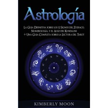 Step Kitap Astrología: La Guía Definitiva Sobre Los 12 Signos Del Zodiaco, Numerología, Y El Auge Del Kundalini + Una Guía Completa Sobre La Lectura Del Tarot