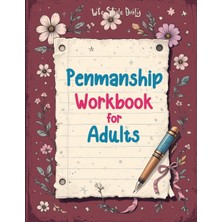 Step Kitap Penmanship Workbook For Adults: Mastering Elegant Handwriting With Cursive And Calligraphy Practice - Improve Letter Formation, Enhance Writing Fluency, And Develop A Timeless Skill