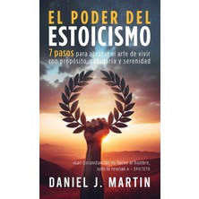 Step Kitap El Poder Del Estoicismo: 7 Pasos Para Abrazar El Arte De Vivir Con Propósito, Sabiduría Y Serenidad
