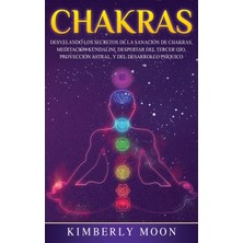 Step Kitap Chakras: Desvelando Los Secretos De La Sanación De Chakras, Meditación Kundalini, Despertar Del Tercer Ojo, Proyección Astral, Y Del Desarrollo Psíquico