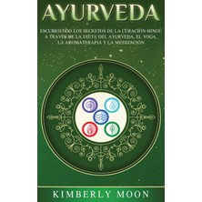 Step Kitap Ayurveda: Descubriendo Los Secretos De La Curación Hindú A Través De La Dieta Del Ayurveda, El Yoga, La Aromaterapia Y La Meditación