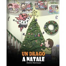Step Kitap Un Drago A Natale: (A Dragon Christmas) Aiuta Il Tuo Drago A Fare I Preparativi Per Il Natale. Una Simpatica Storia Per Bambini, Per Celebrare Il Giorno Più Speciale Dell'anno.