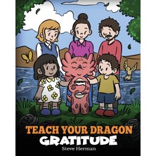 Step Kitap Teach Your Dragon Gratitude: A Story About Being Grateful