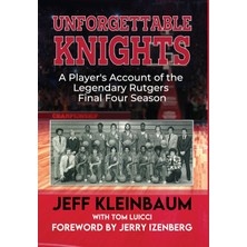 Step Kitap Unforgettable Knights: A Player's Account Of The Legendary Rutgers Final Four Season