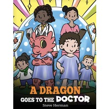 Step Kitap A Dragon Goes To The Doctor: A Story About Doctor Visits