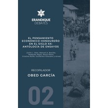 Step Kitap El Pensamiento Económico Hondureño En El Siglo Xx: Antología De Ensayos (Julio L. Díaz, Manuel A. Bonilla, Medardo Mejía, Mario Rietti, Cristina Nufio, Guillermo Chocano Y Otros)