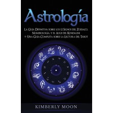 Step Kitap Astrología: La Guía Definitiva Sobre Los 12 Signos Del Zodiaco, Numerología, Y El Auge Del Kundalini + Una Guía Completa Sobre La Lectura Del Tarot