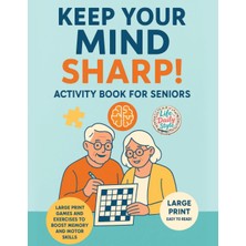 Step Kitap Keep Your Mind Sharp! Activity Book For Seniors: Large Print Games And Exercises To Boost Memory And Motor Skills
