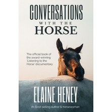 Step Kitap Conversations With The Horse: The Incredible Stories Of How The 'listening To The Horse' Documentary Helped Hundreds Of Thousands Of Horse Riders