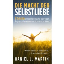 Step Kitap Die Macht Der Selbstliebe: 9 Schritte, Um Selbstbewusster Zu Werden, Ihre Ängste Zu Überwinden Und Zu Lernen, Sich Selbst Zu Lieben