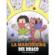 Step Kitap La Mascherina Del Drago: Una Simpatica Storia Per Bambini, Per Insegnare Loro L'importanza Di Indossare La Mascherina Per Prevenire La Diffusione Di Germi E Virus.