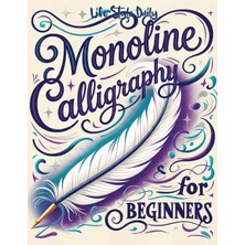 Step Kitap Monoline Calligraphy: A Creative Lettering Practice Book For Beginners - Master Hand-Lettered Design With Simple, Mindful Strokes And Daily Calligraphy Exercises