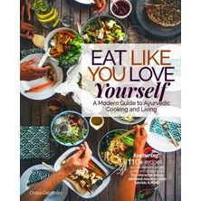 Step Kitap Eat Like You Love Yourself: A Modern Guide To Ayurvedic Cooking And Living