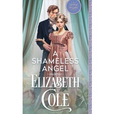 Step Kitap A Shameless Angel: A Steamy Regency Spy Romance