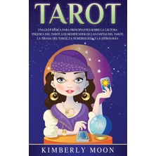 Step Kitap Tarot: Una Guía Básica Para Principiantes Sobre La Lectura Psíquica Del Tarot, Los Significados De Las Cartas Del Tarot, La Tirada Del Tarot, La Numerología Y La Astrología