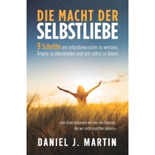 Step Kitap Die Macht Der Selbstliebe: 9 Schritte, Um Selbstbewusster Zu Werden, Ihre Ängste Zu Überwinden Und Zu Lernen, Sich Selbst Zu Lieben