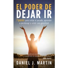Step Kitap El Poder De Dejar Ir: 7 Pasos Para Soltar El Pasado, Aprender A Perdonar Y Vivir Con Plenitud