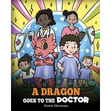 Step Kitap A Dragon Goes To The Doctor: A Story About Doctor Visits