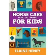 Step Kitap Horse Care, Riding & Training For Kids Age 6 To 11 - A Kids Guide To Horse Riding, Equestrian Training, Care, Safety, Grooming, Breeds, Horse Ownership, Groundwork & Horsemanship For Girls & Boys