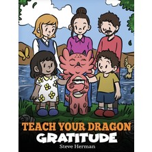 Step Kitap Teach Your Dragon Gratitude: A Story About Being Grateful