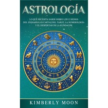 Step Kitap Astrología: Lo Que Necesita Saber Sobre Los 12 Signos Del Zodiaco, Las Cartas Del Tarot, La Numerología Y El Despertar De La Kundalini