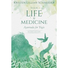 Step Kitap Your Life Is Medicine: Ayurveda For Yogis