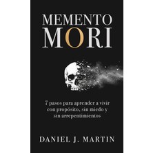 Step Kitap Memento Mori: 7 Pasos Para Aprender A Vivir Con Propósito, Sin Miedo Y Sin Arrepentimientos