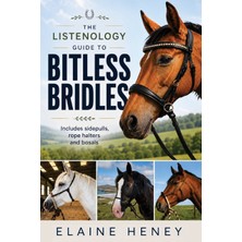 Step Kitap The Listenology Guide To Bitless Bridles For Horses - How To Choose Your First Bitless Bridle For Your Horse Or Pony | Perfect For Western & English Horse Training