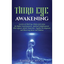 Step Kitap Third Eye Awakening: Secrets Of Third Eye Chakra Activation For Higher Consciousness, Spiritual Enlightenment, Clairvoyance, Astral Projection, Psychic Development, And Observing Auras And Chakras