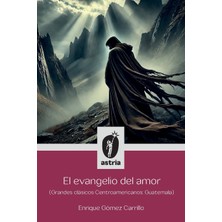 Step Kitap El Evangelio Del Amor (Grandes Clásicos Centroamericanos: Guatemala)