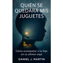 Step Kitap Quién Se Quedará Mis Juguetes: Cómo Acompañar A Tu Hijo En Su Último Viaje