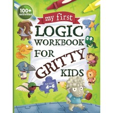Step Kitap My First Logic Workbook For Gritty Kids: Spatial Reasoning, Math Puzzles, Logic Problems, Focus Activities. (Develop Problem Solving, Critical Thinking, Analytical & Stem Skills In Kids Ages 4, 5, 6.)