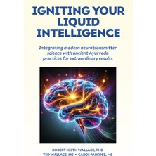 Step Kitap Igniting Your  Liquid Intelligence: Integrating Modern Neurotransmitter Science With Ancient Ayurveda For Extraordinary Results