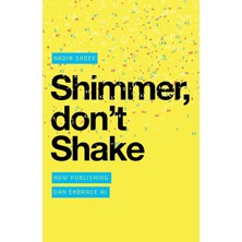 Step Kitap Shimmer, Don't Shake: How Publishing Can Embrace Aı