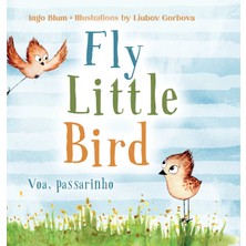 Step Kitap Fly, Little Bird - Voa, Passarinho: Bilingual Children's Picture Book In English And Portuguese