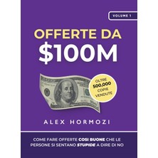 Step Kitap Offerte Da $100M: Come Fare Offerte Così Buone Che Le Persone Si Sentano Stupide A Dire Di No